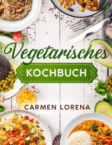 Produktbild: Vegetarisches Kochbuch: Stylisches & farbiges Kochbuch für Vegetarier - für Anfänger, für Teenager oder für hippe Senioren - Leckere und einfache ... vegetarisch (vegetarisch kochen, Band 1)