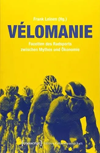 Produktbild: Vélomanie: Facetten des Radsports zwischen Mythos und Ökonomie (Edition Kulturwissenschaft)