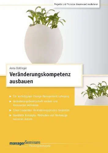 Produktbild: Veränderungskompetenz ausbauen (Trainingskonzept): Sechstägiger Change-Lehrgang. Veränderungsbereitschaft wecken und Ressourcen aktivieren. Einen ... Methoden und Werkzeuge souverän nutzen