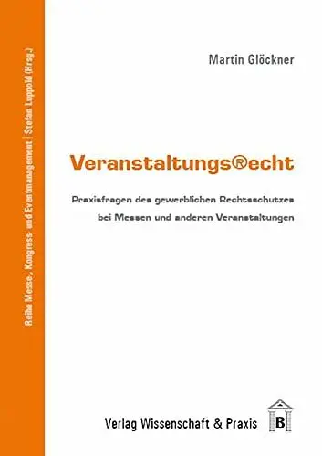 Produktbild: Veranstaltungsrecht.: Praxisfragen des gewerblichen Rechtsschutzes bei Messen und anderen Veranstaltungen. (Messe-, Kongress- und Eventmanagement)