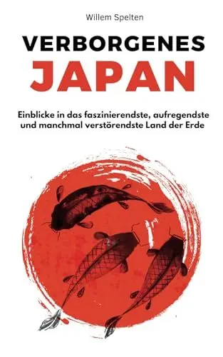 Produktbild: Verborgenes Japan: Einblicke in das faszinierendste, aufregendste und manchmal verstörendste Land der Erde