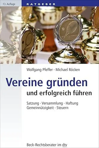 Produktbild: Vereine gründen und erfolgreich führen: Satzung, Versammlung, Haftung, Gemeinnützigkeit, Steuern (Beck-Rechtsberater im dtv)