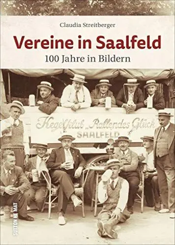 Produktbild: Vereine in Saalfeld. 100 Jahre in Bildern. Chöre, Sportvereine und geselliges Beisammensein in 160 faszinierenden Fotos. (Sutton Archivbilder)