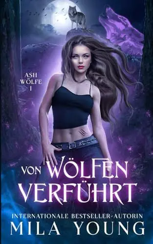 Produktbild: Verführt von den Wölfen: Eine Alpha Werwolf-Romanze (Ash Wölfe, Band 1)