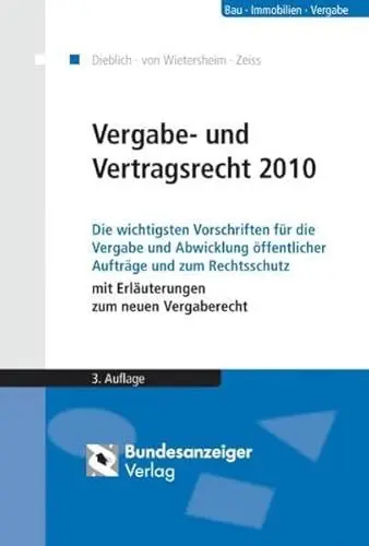 Produktbild: Vergabe- und Vertragsrecht 2010: Die wichtigsten Vorschriften für die Vergabe und Abwicklung öffentlicher Aufträge und zum Rechtsschutz mit Erläuterungen zum neuen Vergaberecht