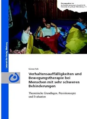 Produktbild: Verhaltensauffälligkeiten und Bewegungstherapie bei Menschen mit sehr schweren Behinderungen: Theoretische Grundlagen, Praxiskonzepte und Evaluation