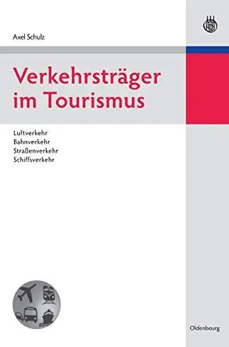 Produktbild: Verkehrsträger im Tourismus: Luftverkehr, Bahnverkehr, Straßenverkehr, Schiffsverkehr (Lehr- und Handbücher zu Tourismus, Verkehr und Freizeit)