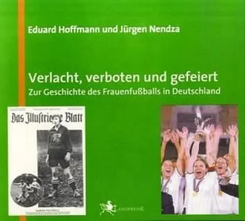 Produktbild: Verlacht, verboten und gefeiert: Zur Geschichte des Frauenfußballs in Deutschland