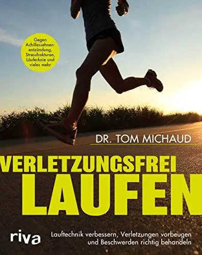 Produktbild: Verletzungsfrei laufen: Lauftechnik verbessern, Verletzungen vorbeugen und Beschwerden richtig behandeln. Gegen Achillessehnenentzündung, Stressfrakturen, Läuferknie und vieles mehr
