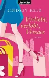 Produktbild: Verliebt, verlobt, Versace: Roman: Roman. Deutsche Erstveröffentlichung