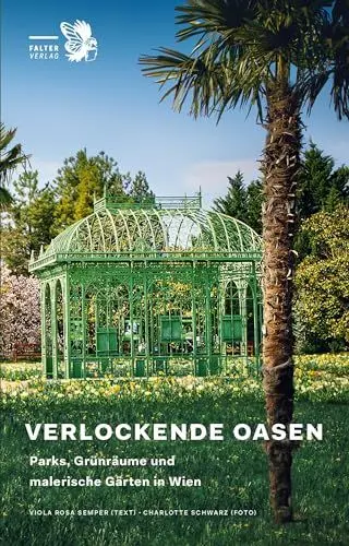 Produktbild: Verlockende Oasen: Parks, Grünräume und malerische Gärten in Wien (Kultur für Genießer)