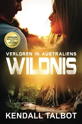 Produktbild: Verloren in Australiens Wildnis: PREISTRÄGER: Der Liebesroman des Jahres.