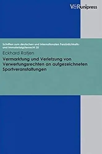 Produktbild: Vermarktung und Verletzung von Verwertungsrechten an aufgezeichneten Sportveranstaltungen (Schriften zum deutschen und internationalen Persönlichkeits- und Immaterialgüterrecht, Band 25)