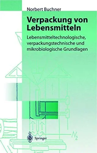 Produktbild: Verpackung von Lebensmitteln: Lebensmitteltechnologische, verpackungstechnische und mikrobiologische Grundlagen