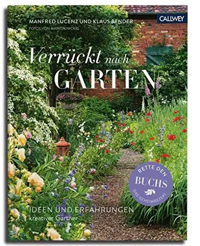 Produktbild: Verrückt nach Garten: Ideen und Erfahrungen kreativer Gärtner