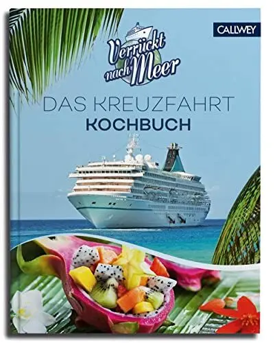 Produktbild: Verrückt nach Meer: Das Kreuzfahrt-Kochbuch