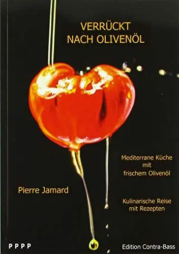 Produktbild: Verrückt nach Olivenöl - Mediterrane Küche mir frischem Olivenöl: Kulinarische Reise mit Rezepten