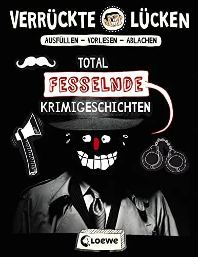 Produktbild: Verrückte Lücken - Total fesselnde Krimigeschichten: Wortspiele für Kinder ab 10 Jahre