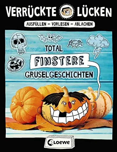 Produktbild: Verrückte Lücken - Total finstere Gruselgeschichten: Wortspiele für Kinder ab 10 Jahre