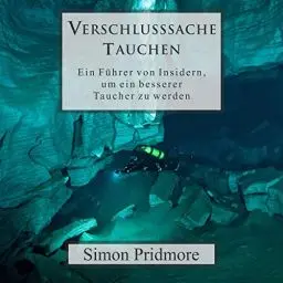 Produktbild: Verschlusssache Tauchen: Ein Führer von Insidern, um ein besserer Taucher zu werden