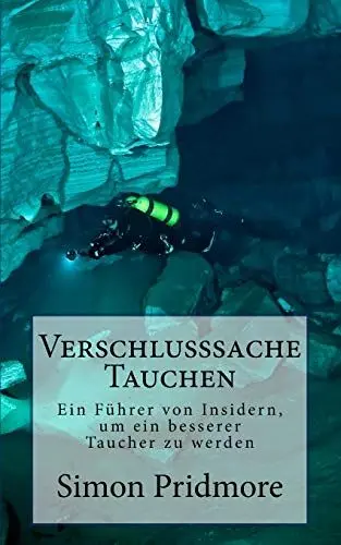 Produktbild: Verschlusssache Tauchen: Ein Führer von Insidern, um ein besserer Taucher zu werden (Buchreihe Tauchen)