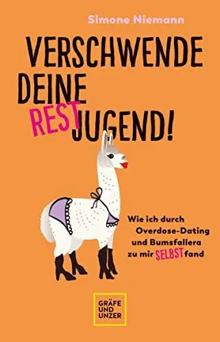 Produktbild: Verschwende deine Restjugend: Wie ich durch Overdose-Dating und Bumsfallera zu mir selbst fand (Lebenshilfe Selbstcoaching)