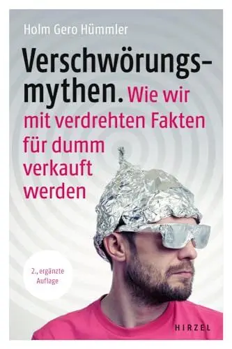 Produktbild: Verschwörungsmythen. Wie wir mit verdrehten Fakten für dumm verkauft werden.: | Dr. Holm Gero Hümmler geht verschiedenen Verschwörungstheorien in den ... Naturwissenschaft und Technik auf den Grund