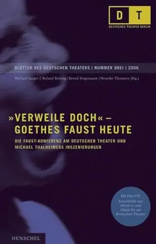 Produktbild: Verweile doch – Goethes Faust heute: Die Faust-Konferenz am Deutschen Theater und Michael Thalheimers Inszenierungen