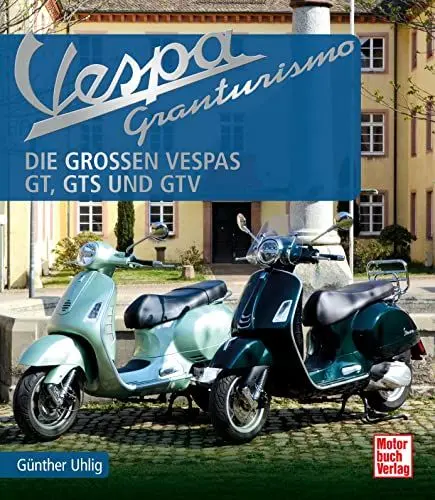 Produktbild: Vespa Granturismo: Die großen Vespas: GT, GTS und GTV