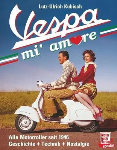Produktbild: Vespa mi' amore: Alle Motorroller seit 1946: Geschichte - Technik - Nostalgie