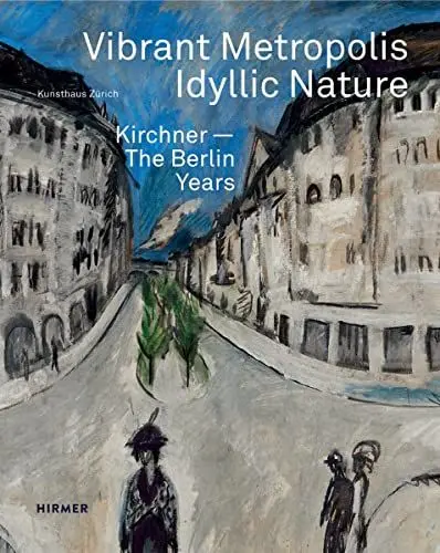 Produktbild: Vibrant Metropolis / Idyllic Nature: Kirchner. The Berlin Years