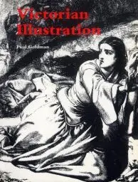 Produktbild: Victorian Illustration: The Pre-Raphaelites, the Idyllic School and the High Victorians