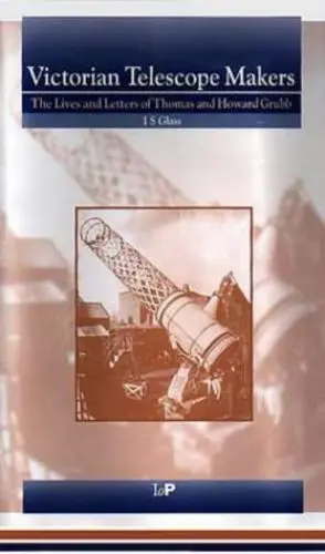 Produktbild: Victorian Telescope Makers: The Lives & Letters of Thomas & Howard Grubb: Lives and Letters of Thomas and Howard Grubb