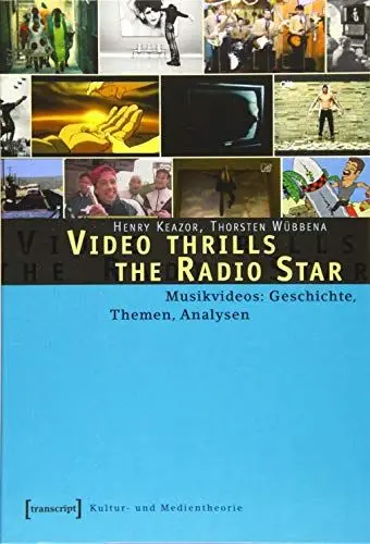 Produktbild: Video thrills the Radio Star. Musikvideos: Geschichte, Themen, Analysen