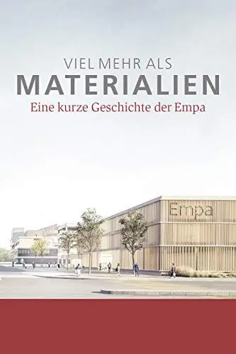 Produktbild: Viel mehr als Materialien: Eine kurze Geschichte der Empa
