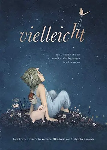 Produktbild: Vielleicht - Eine Geschichte über die unendlich vielen Begabungen in jedem von uns: Das besondere Kinderbuch (Geschenkbuch Mädchen und Jungen)