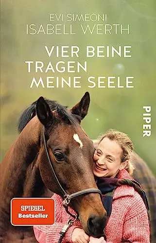 Produktbild: Vier Beine tragen meine Seele: Meine Pferde und ich | Die offizielle Biografie der erfolgreichsten Dressur-Reiterin aller Zeiten