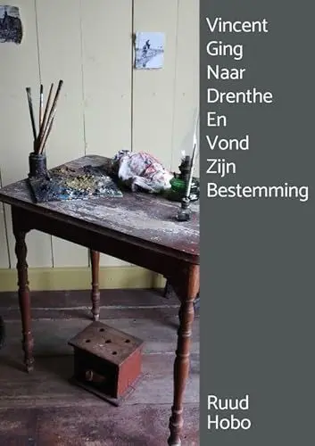 Produktbild: Vincent Ging Naar Drenthe En Vond Zijn Bestemming: Hoe het Vincent van Gogh verging in Drenthe verteld door Vincent zelf