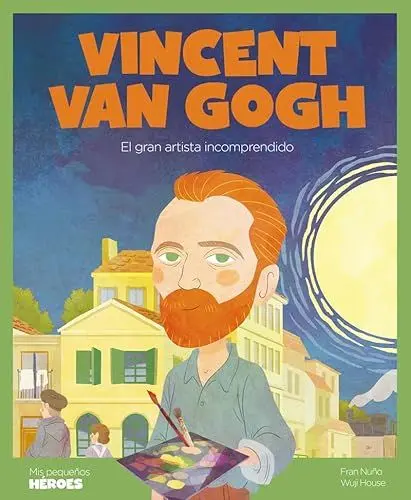 Produktbild: Vincent van Gogh: El gran artista incomprendido | Libro infantil con juegos y actividades extra | Cuentos para niños para conocer a los grandes ... inspiraron. (Mis pequeños héroes, Band 22)