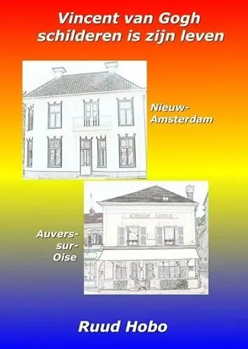 Produktbild: Vincent van Gogh, schilderen is zijn leven: Een verhaal over Vincent van Gogh, over zijn leven als schilder vanaf zijn verblijf in Drenthe ( 1883) tot en met Auvers-sur-Oise (1890)