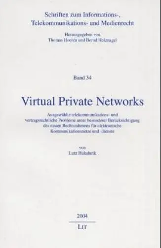Produktbild: Virtual Private Networks: Ausgewählte telekommunikations- und vertragsrechtliche Probleme unter besonderer Berücksichtigung des neuen Rechtsrahmens für elektronische Kommunikationsnetze und -dienste