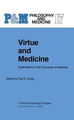Produktbild: Virtue and Medicine: Explorations in the Character of Medicine (Philosophy and Medicine, 17, Band 17)