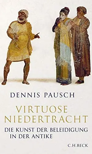 Produktbild: Virtuose Niedertracht: Die Kunst der Beleidigung in der Antike