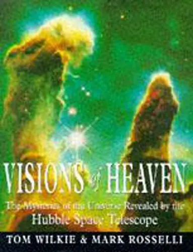 Produktbild: Visions of Heaven: The Mysteries of the Universe Revealed by the Hubble Space Telescope: The Mysteries of the Universe as Revealed by the Hubble Space Telescope