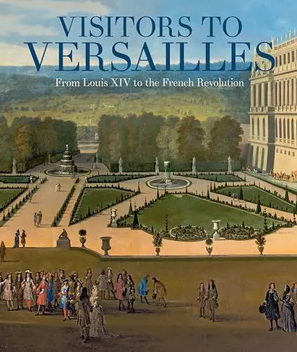 Produktbild: Visitors to Versailles: From Louis XIV to the French Revolution (Fashion Studies)