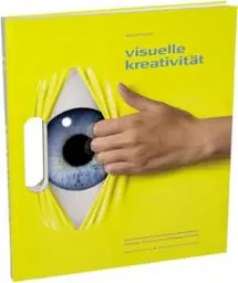Produktbild: Visuelle Kreativität: Kreativitätstechniken für neue Bildwelten in Werbung, 3-D-Animation und Computergames