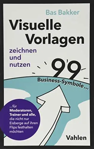 Produktbild: Visuelle Vorlagen zeichnen und nutzen: 99 Business-Symbole für Moderatoren, Trainer und alle, die nicht nur Eisberge auf ihren Flips festhalten möchten