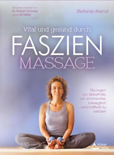 Produktbild: Vital und gesund durch Faszien-Massage: Übungen zur Selbsthilfe, um schmerzfrei, beweglich und kraftvoll zu werden