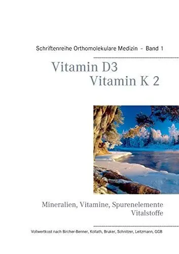 Produktbild: Vitamin D3 - Vitamin K2: Schriftenreihe Orthomolekulare Medizin, Band 1: Mineralien, Vitamine, Spurenelemente, Vitalstoffe