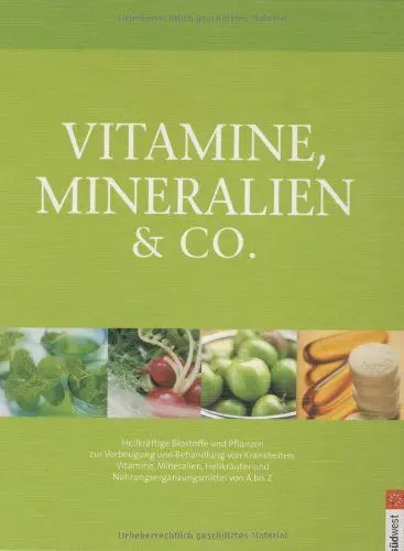Produktbild: Vitamine, Mineralien & Co.: Heilkräftige Biostoffe und Pflanzen zur Vorbeugung und Behandlung von Krankheiten: Heilkräftige Biostoffe und Pflanzen zur ... und Nahrungsergänzungsmittel von A bis Z